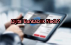 Dijital Bankacılık Nedir?