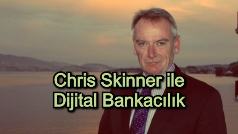 Chris Skinner ile Dijital Bankacılık