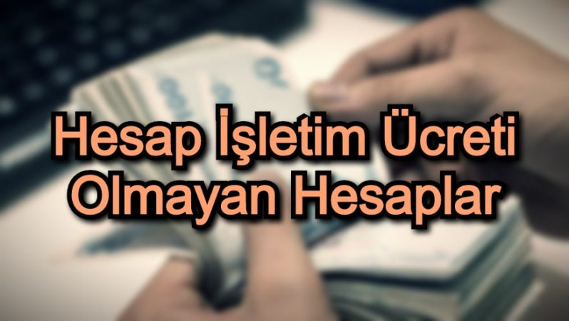 Hesap İşletim Ücreti Olmayan Hesaplar