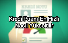 Kredi Puanı En Hızlı Nasıl Yükseltilir