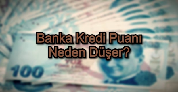 Banka Kredi Puanı Neden Düşer?