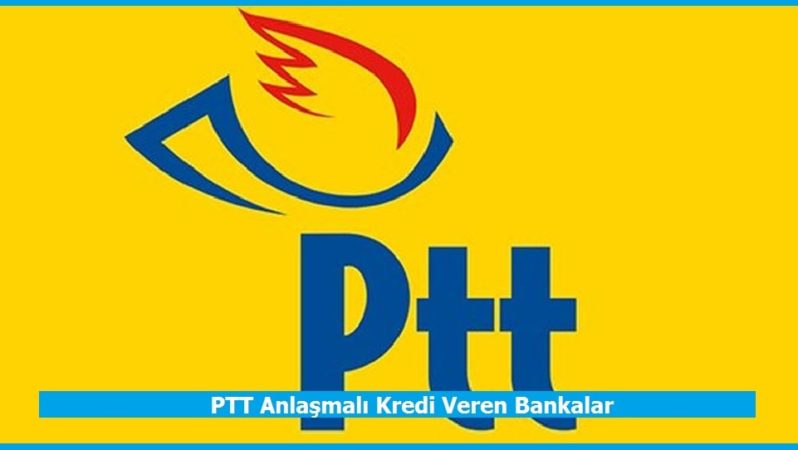 PTT Anlaşmalı Kredi Veren Bankalar