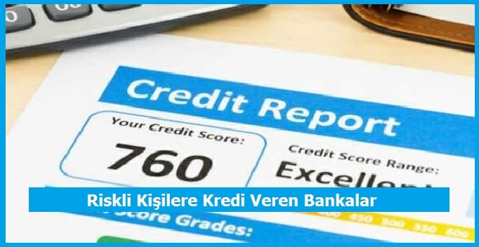 Riskli Kişilere Kredi Veren Bankalar