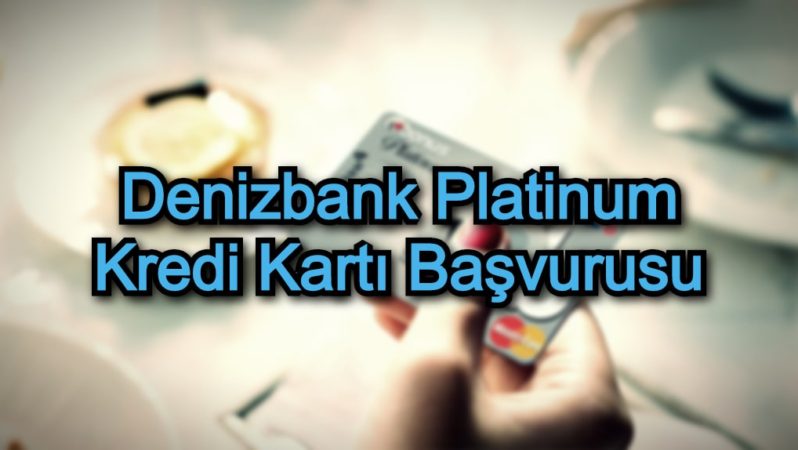 Denizbank Platinum Kredi Kartı Başvurusu