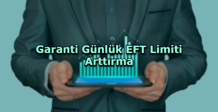 Garanti Günlük EFT Limiti Arttırma