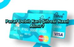 Paraf Debit Kart Şifresi Nasıl Alınır?