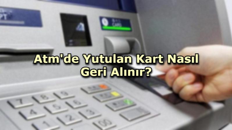 Atm’de Yutulan Kart Nasıl Geri Alınır?