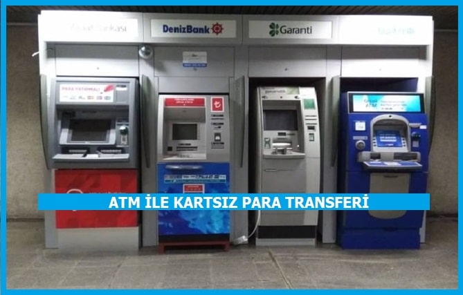 ATM ile Kartsız Para Transferi Nasıl Yapılır?