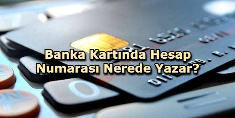 Banka Kartında Hesap Numarası Nerede Yazar?