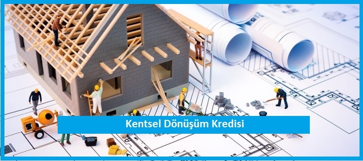 Kentsel Dönüşüm Kredisi Veren Bankalar