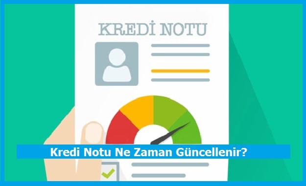 Kredi Notu Ne Zaman Güncellenir?