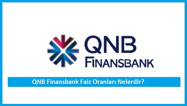 QNB Finansbank Faiz Oranları Nelerdir?