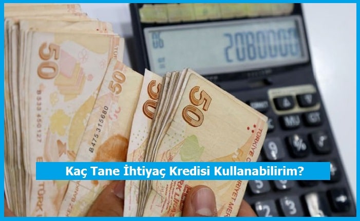 Kaç Tane İhtiyaç Kredisi Kullanabilirim?