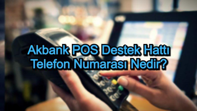 Akbank POS Destek Hattı Telefon Numarası Nedir?