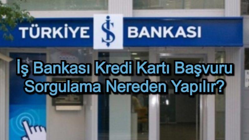 İş Bankası Kredi Kartı Başvuru Sorgulama Nereden Yapılır?