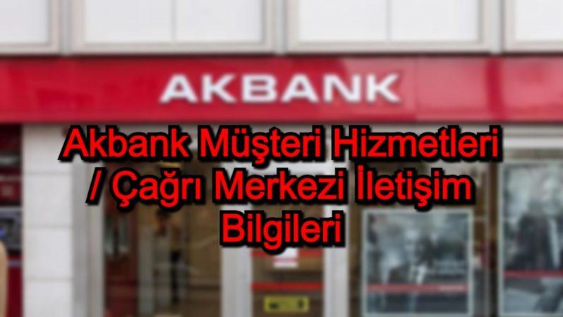 Akbank Müşteri Hizmetleri / Çağrı Merkezi İletişim Bilgileri