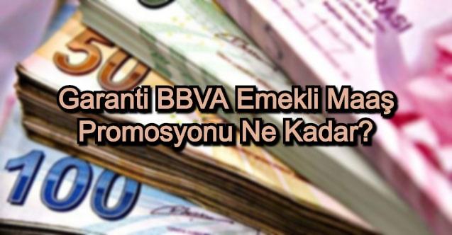 Garanti BBVA Emekli Maaş Promosyonu Ne Kadar?