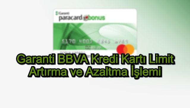 Garanti BBVA Kredi Kartı Limit Artırma ve Azaltma İşlemi