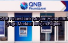 QNB Finansbank Müşteri Hizmetleri / Çağrı Merkezi İletişim Bilgileri