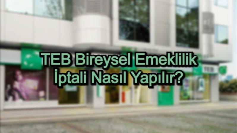 TEB Bireysel Emeklilik İptali Nasıl Yapılır?