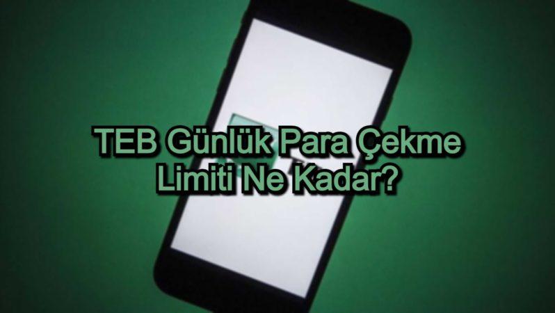 TEB Günlük Para Çekme Limiti Ne Kadar?