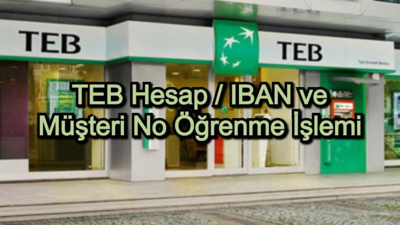 TEB Hesap / IBAN ve Müşteri No Öğrenme İşlemi