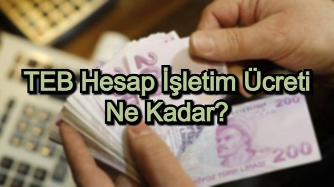 TEB Hesap İşletim Ücreti Ne Kadar?