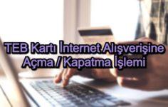 TEB Kartı İnternet Alışverişine Açma / Kapatma İşlemi