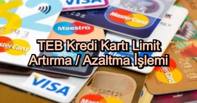 TEB Kredi Kartı Limit Artırma / Azaltma İşlemi