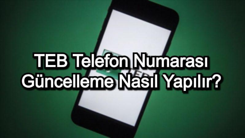 TEB Telefon Numarası Güncelleme Nasıl Yapılır?