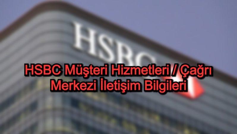 HSBC Müşteri Hizmetleri / Çağrı Merkezi İletişim Bilgileri