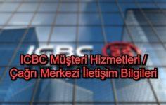 ICBC Müşteri Hizmetleri / Çağrı Merkezi İletişim Bilgileri