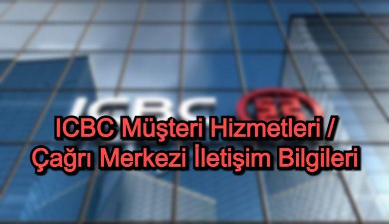 ICBC Müşteri Hizmetleri / Çağrı Merkezi İletişim Bilgileri