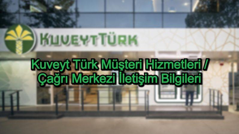 Kuveyt Türk Müşteri Hizmetleri / Çağrı Merkezi İletişim Bilgileri